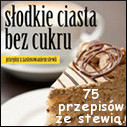 Słodkie ciasta bez cukru (75 przepisów ze stewią)
